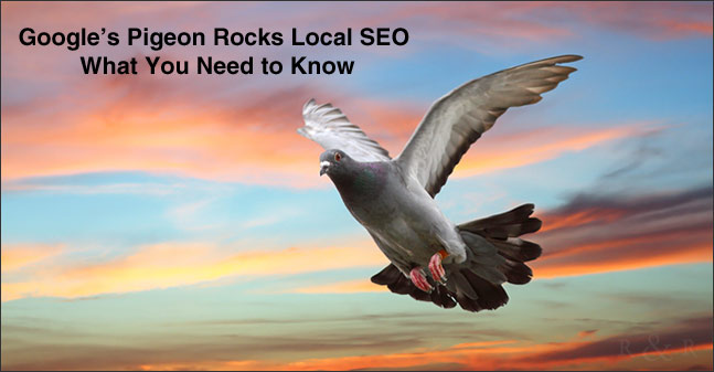 Google Pigeon Rocks Local SEO – What you need to know
