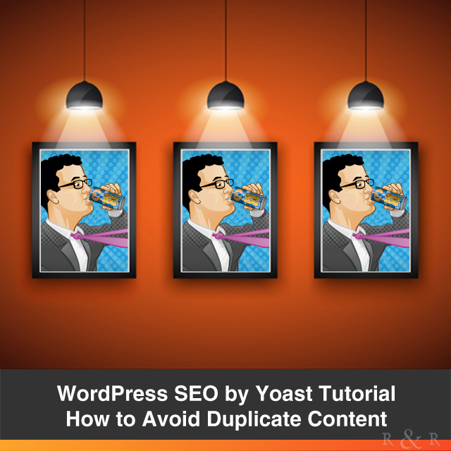 WordPress SEO by Yoast Tutorial: How to Avoid Duplicate Content