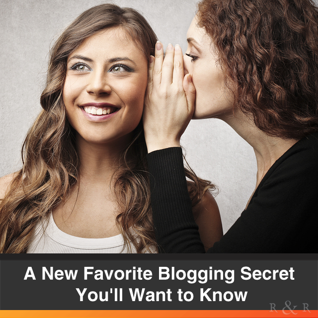 A New Favorite Blogging Secret You'll Want to Know
