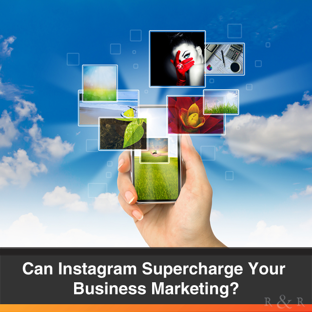 Can Instagram Supercharge Your Business Marketing?