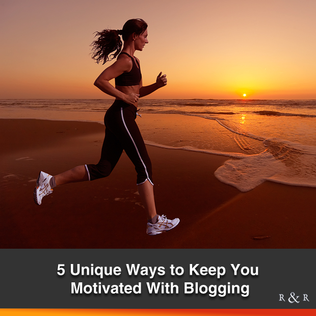 5 Unique Ways to Keep You Motivated With Blogging