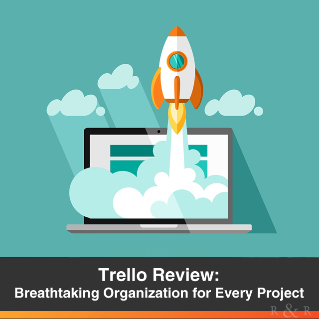 Trello Review: Breathtaking Organization for Every Project